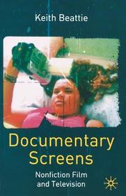 Documentary Screens: Nonfiction Film and Television