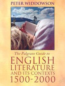 The Palgrave Guide to English Literature and Its Contexts: 1500-2000
