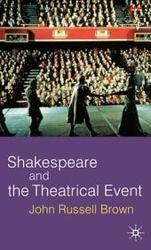 Shakespeare and the Theatrical Event Shakespeare and the Theatrical Event