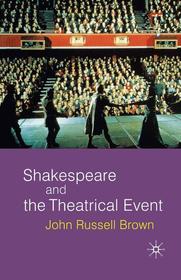 Shakespeare and the Theatrical Event Shakespeare and the Theatrical Event