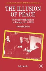 The Illusion of Peace: International Relations in Europe 1918-1933