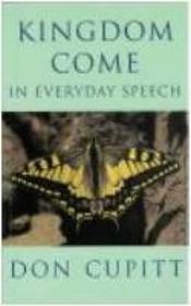 Kingdom Come in Everyday Speech Kingdom Come in Everyday Speech