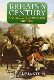 Britain's Century: A Political and Social History, 1815-1905