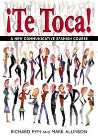 !Te Toca!: A New Communicative Spanish Course !Te Toca!: A New Communicative Spanish Course