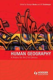 Human Geography: A History for the Twenty-First Century