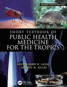 Short Textbook of Public Health Medicine for the Tropics, 4Ed Short Textbook of Public Health Medicine for the Tropics, 4Ed