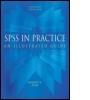SPSS in Practice, 2Ed: An illustrated guide