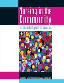 Nursing in the Community: an essential guide to practice: An Essential Guide to Practice