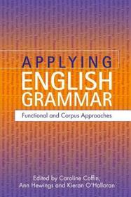 Applying English Grammar.: Corpus and Functional Approaches Applying English Grammar.: Corpus and Functional Approaches