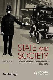 State and Society 3rd Edition: A Social and Political History of Britain since 1870: A Social and Political History of Britain since 1870