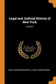 Legal and Judicial History of New York; Volume 3