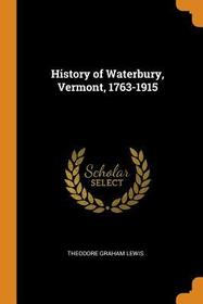 History of Waterbury, Vermont, 1763-1915