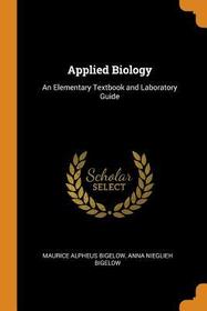 Applied Biology: An Elementary Textbook and Laboratory Guide