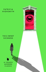 This Sweet Sickness: A Virago Modern Classic