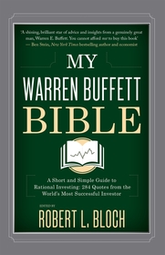 My Warren Buffett Bible: A Short and Simple Guide to Rational Investing: 284 Quotes from the World's Most Successful Investor