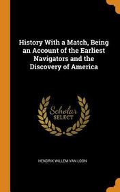 History with a Match, Being an Account of the Earliest Navigators and the Discovery of America