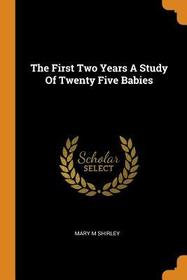 The First Two Years a Study of Twenty Five Babies