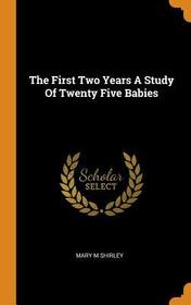 The First Two Years a Study of Twenty Five Babies