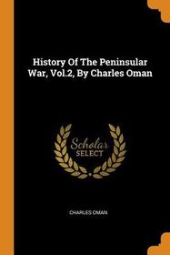 History of the Peninsular War, Vol.2, by Charles Oman