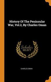 History of the Peninsular War, Vol.2, by Charles Oman