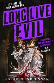 Long Live Evil: A story for anyone who's ever fallen for the villain... (Time of Iron, Book 1)