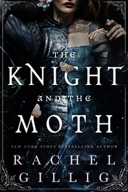 The Knight and the Moth: the spellbinding gothic romantasy from multi-million-copy bestseller Rachel Gillig