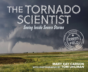 The Tornado Scientist: Seeing Inside Severe Storms The Tornado Scientist: Seeing Inside Severe Storms