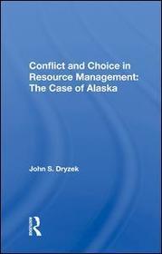 Conflict And Choice In Resource Management: The Case Of Alaska