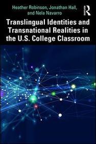 Translingual Identities and Transnational Realities in the U.S. College Classroom
