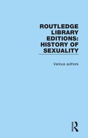 Routledge Library Editions: History of Sexuality