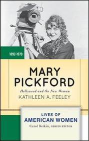 Mary Pickford: Hollywood and the New Woman