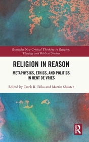 Religion in Reason: Metaphysics, Ethics, and Politics in Hent de Vries Religion in Reason: Metaphysics, Ethics, and Politics in Hent de Vries