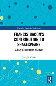 Francis Bacon?s Contribution to Shakespeare: A New Attribution Method