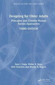Designing for Older Adults: Principles and Creative Human Factors Approaches, Third Edition