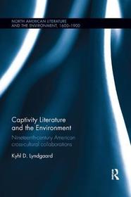 Captivity Literature and the Environment: Nineteenth-Century American Cross-Cultural Collaborations
