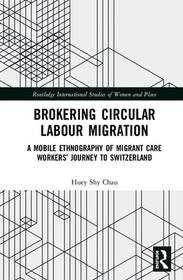 Brokering Circular Labour Migration: A Mobile Ethnography of Migrant Care Workers’ Journey to Switzerland