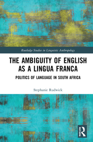 The Ambiguity of English as a Lingua Franca: Politics of Language and Race in South Africa