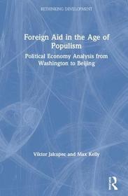 Foreign Aid in the Age of Populism: Political Economy Analysis from Washington to Beijing