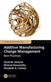 Additive Manufacturing Change Management: Best Practices