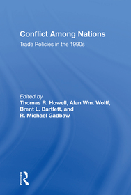 Conflict Among Nations: Trade Policies In The 1990s Conflict Among Nations: Trade Policies In The 1990s