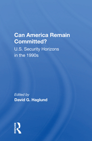 Can America Remain Committed?: U.s. Security Horizons In The 1990s
