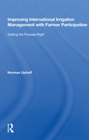 Improving International Irrigation Management With Farmer Participation: Getting The Process Right