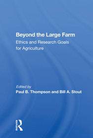Beyond The Large Farm: Ethics And Research Goals For Agriculture