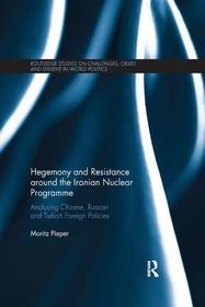 Hegemony and Resistance around the Iranian Nuclear Programme: Analysing Chinese, Russian and Turkish Foreign Policies