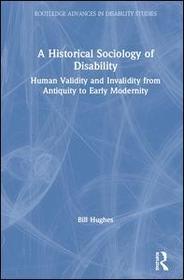 A Historical Sociology of Disability: Human Validity and Invalidity from Antiquity to Early Modernity