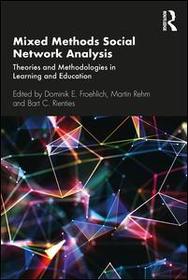 Mixed Methods Social Network Analysis: Theories and Methodologies in Learning and Education