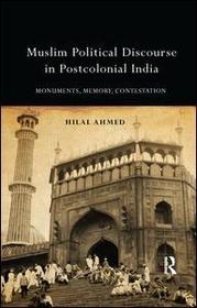 Muslim Political Discourse in Postcolonial India: Monuments, Memory, Contestation