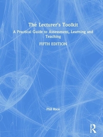 The Lecturer's Toolkit: A Practical Guide to Assessment, Learning and Teaching