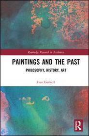 Paintings and the Past: Philosophy, History, Art