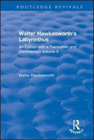 Walter Hawkesworth's Labyrinthus: An Edition with a Translation and Commentary Volume II